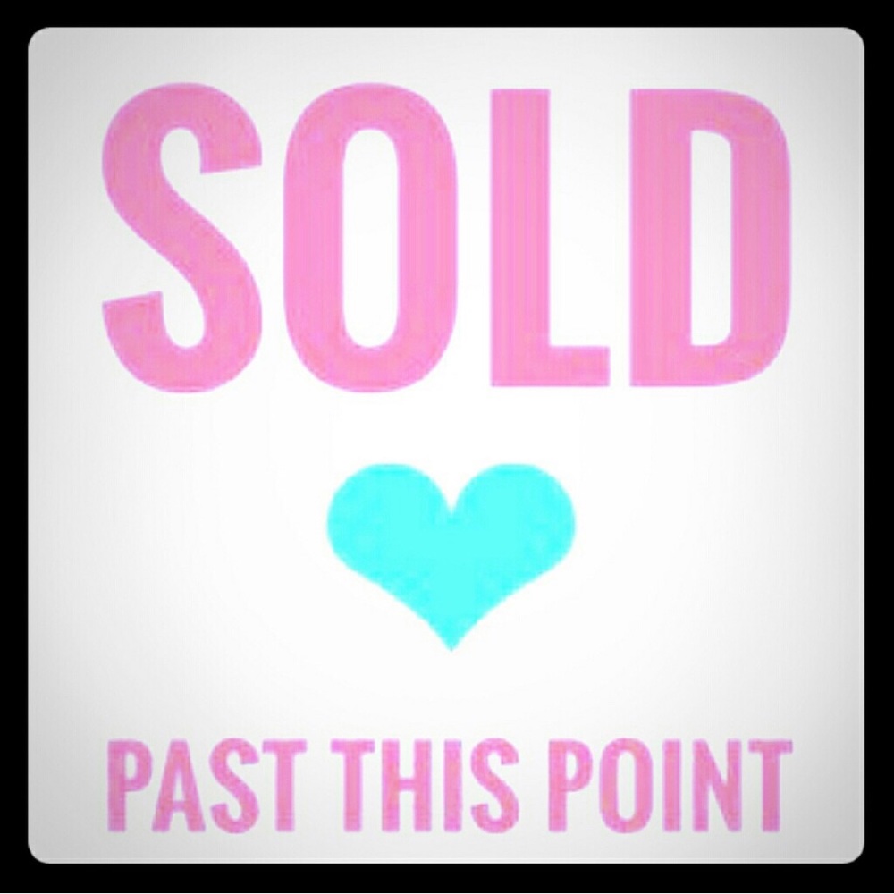 SOLD PAST THIS POINT 💗